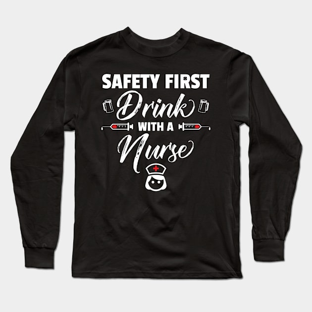 Safety First Drink With A Nurse Funny St Patricks Day Long Sleeve T-Shirt by trendingoriginals